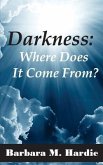 Darkness: : Where Does It Come From?