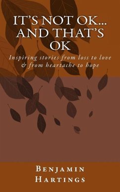 It's not OK. And that's OK.: Inspiring stories from loss to love, and heartache to Hope - Hartings, Lynn M.; Hartings, Benjamin J.