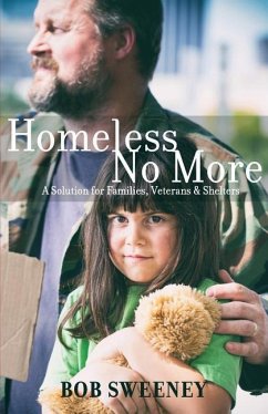 Homeless No More: A Solution for Families, Veterans and Shelters - Sweeney, Bob