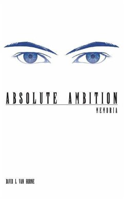 Absolute Ambition: Memoria - Horne, David L. van