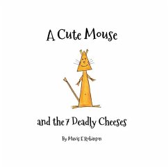 A Cute Mouse and the 7 Deadly Cheeses - Robinson, Mavis E.