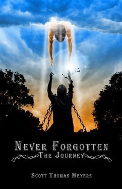 Never Forgotten: The Journey - Meyers, Scott Thomas