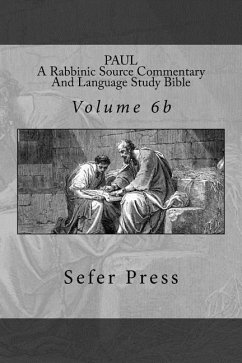 Paul: A Rabbinic Source Commentary And Language Study Bible: Volume 6b - Gill DD, J.; Garza, Al