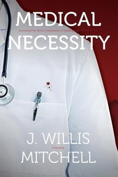 Medical Necessity: Sometimes the Worst Complication is Standing Right in Front of You - Mitchell, J. Willis