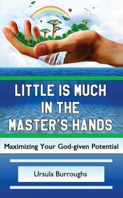 Little is Much in the Master's Hands: Maximizing Your God-given Potential - Burroughs, Ursula