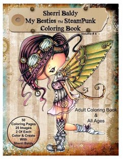 Sherri Baldy My-Besties Steampunk Coloring Book: A coloring book for Adults and all ages. Color up some of Sherri Baldy's fan favorites Steampunk Best - Baldy, Sherri