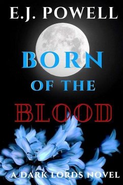 Born Of The Blood: A Dark Lords Novel - Powell, E. J.