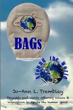 BAGs Around the World: Thoughts and words offering solace & inspiration to ignite the human spirit - Tremblay, Jo-Ann L.