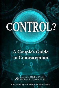 Control?: A Couple's Guide to Contraception - Cutrer M. D., William R.; Glahn Ph. D., Sandra L.