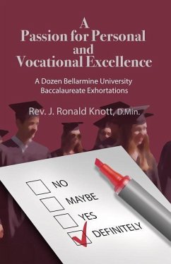 A Passion for Personal and Vocational Excellence: A Dozen Bellarmine University Baccalaureate Exhortations - Knott, J. Ronald