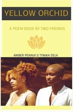 Yellow Orchid: A Poem Book By Two Friends - Delk, Tynika; Pennix, Amber