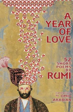 A Year Of Love: 52 Short Poems by Rumi - Rumi