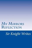 Sir Knight Writes: My Mirrors Reflection