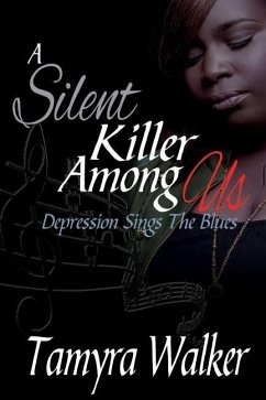 A Silent Killer Among Us: Depression Sings the Blues - Walker, Tamyra L.