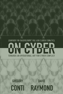 On Cyber: Towards an Operational Art for Cyber Conflict - Raymond, David; Conti, Gregory