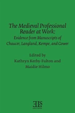 The Medieval Professional Reader at Work: Evidence from Manuscripts of Chaucer Langland, Kempe, and Gower - Hilmo, Maidie; Kerby-Fulton, Kathryn