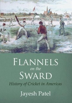 Flannels on the Sward: History of Cricket in Americas(Color Edition) - Patel, Jayesh