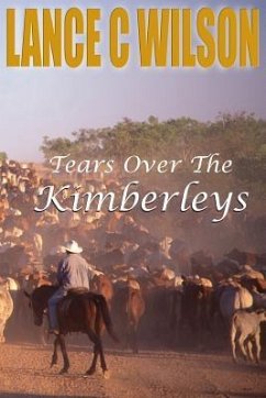 Tears Over The Kimberleys - Wilson, Lance C.