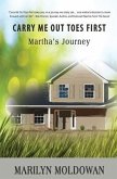 Carry Me Out Toes First: Martha's Journey