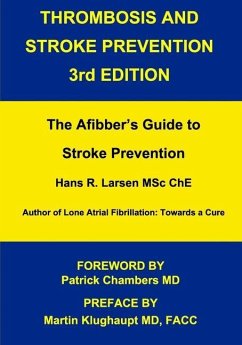 Thrombosis and Stroke Prevention 3rd. Edition: The Afibber's Guide to Stroke Prevention - Larsen Msc, Hans R.