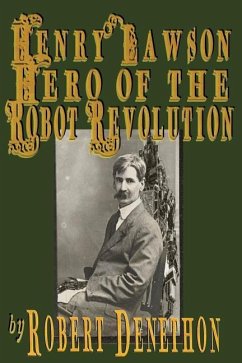 Henry Lawson Hero of the Robot Revolution - Denethon, Robert