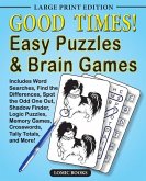 Good Times! Easy Puzzles & Brain Games: Includes Word Searches, Find the Differences, Shadow Finder, Spot the Odd One Out, Logic Puzzles, Crosswords,