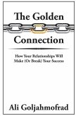 The Golden Connection: How Your Relationships Will Make or Break Your Success