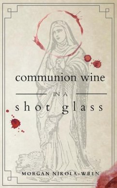 Communion Wine in a Shot Glass - Nikola-Wren, Morgan