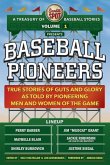 The Sweet Spot Presents Baseball Pioneers: True Stories of Guts and Glory As Told By Pioneering Men and Women of the Game