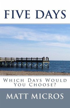 Five Days: Which Days Would You Choose? - Micros, Matt