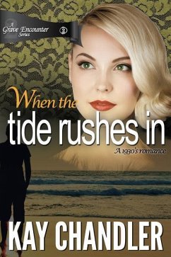 When the Tide Rushes In: A 1930's romance - Chandler, Kay