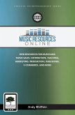 Music Resources Online: Web Resources for Musicians: Music Sales, Distribution, Teaching, Marketing, Production, Publishing, E-Commerce, and M