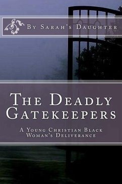 The Deadly Gatekeepers: A Young Christian Black Woman's Deliverance - Daughter, Sarah's