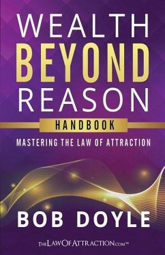 Wealth Beyond Reason: Mastering The Law Of Attraction - Doyle, Bob