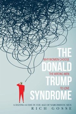 The Donald Trump Syndrome: Why Women Choose the Wrong Men to Love - Gosse, Rich