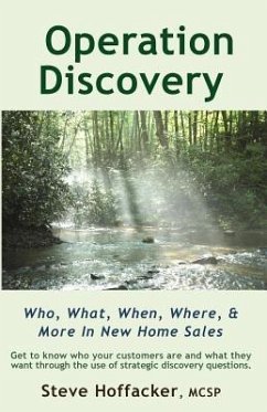 Operation Discovery: Who, What, When, Where, & More In New Home Sales - Hoffacker, Steve