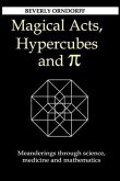 Magical Acts, Hypercubes and Pi: Meanderings through science, medicine and mathematics