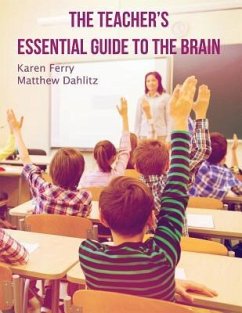 The Teacher's Essential Guide To The Brain - Dahlitz, Matthew; Ferry, Karen