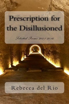 Prescription for the Disillusioned: Selected Poems 2001-2016 - del Rio, Rebecca