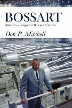 Bossart: America's Forgotten Rocket Scientist - Mitchell, Don
