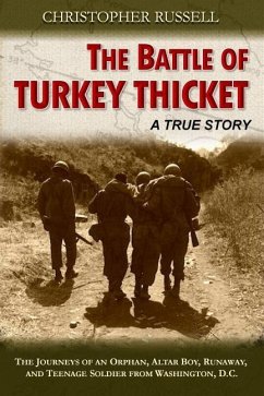 The Battle of Turkey Thicket: The Journeys of an Orphan, Altar Boy, Runaway, and Teenaged Soldier from Washington, D.C. - Russell, Christopher