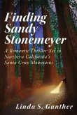 Finding Sandy Stonemeyer: A Romantic Thriller Set in Northern California's Santa Cruz Mountains