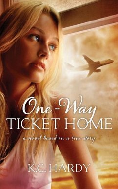 One-Way Ticket Home: A Novel Based on a True Story - Hardy, K. C.