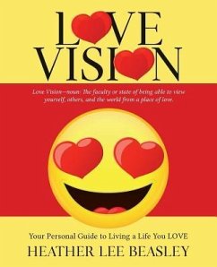 Love Vision: Your Personal Guide to Living a Life You LOVE - Beasley, Heather Lee