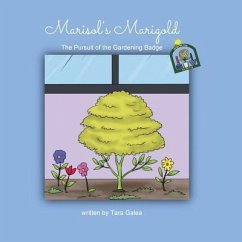 Marisol's Marigold: The Pursuit of the Gardening Badge - Galea, Tara