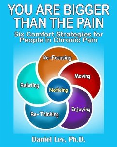 You Are Bigger Than the Pain: Six Comfort Strategies for People in Chronic Pain - Lev Ph. D., Daniel