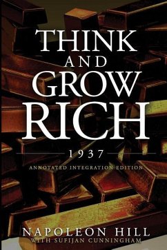 Think and Grow Rich 1937: The Original 1937 Classic Edition of the Manuscript, Updated into a Workbook for Kids Teens and Women, this Action Pac - Cunningham, Sufijan; Hill, Napoleon