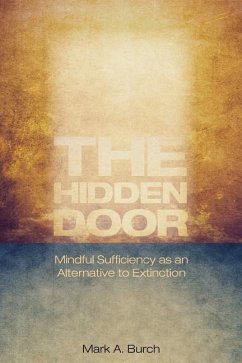 The Hidden Door: Mindful Sufficiency as an Alternative to Extinction - Burch, Mark A.