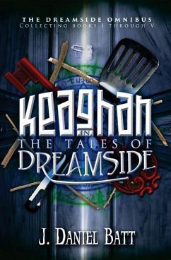 Keaghan in the Tales of Dreamside: The Dreamside Omnibus (Books 1 through 5) - Batt, J. Daniel