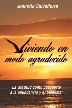 Viviendo en Modo Agradecido: La Gratitud como pasaporte hacia la abundancia y el bienestar - Salvatierra, Jeanette